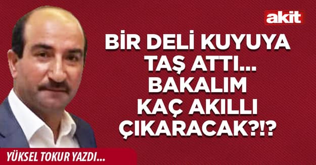Bir deli kuyuya taş attı… Bakalım kaç akıllı çıkaracak?!?