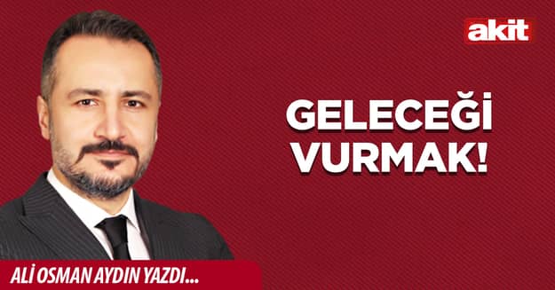 Geleceği Vurmak!