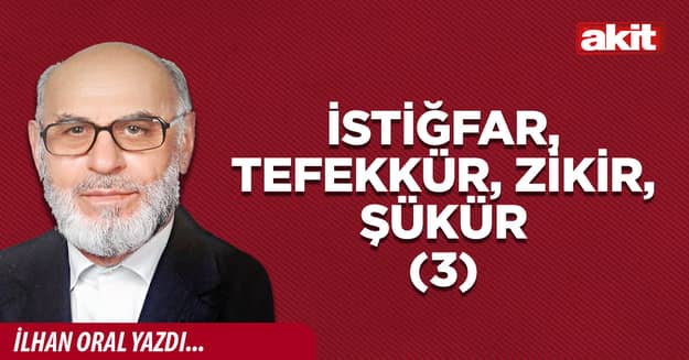 İstiğfar, tefekkür, zikir, şükür (3)
