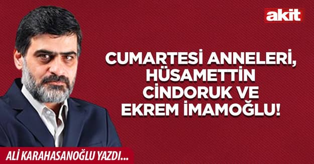 Cumartesi Anneleri, Hüsamettin Cindoruk ve Ekrem İmamoğlu!