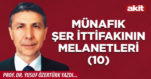 Münafık şer ittifakının melanetleri (10)