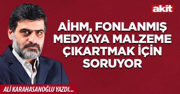 AİHM, fonlanmış medyaya malzeme çıkartmak için soruyor