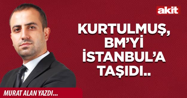 Kurtulmuş, BM’yi İstanbul’a taşıdı..