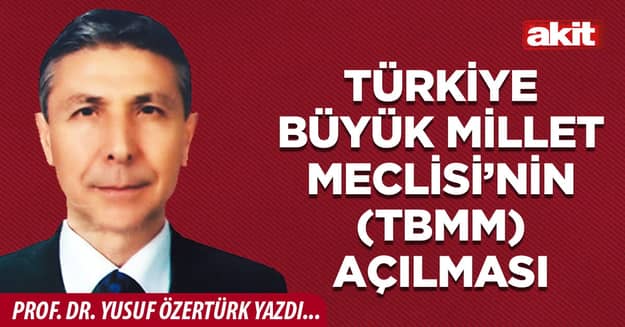 Türkiye Büyük Millet Meclisi’nin (TBMM) açılması