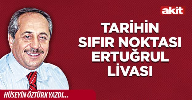 Tarihin sıfır noktası Ertuğrul Livası