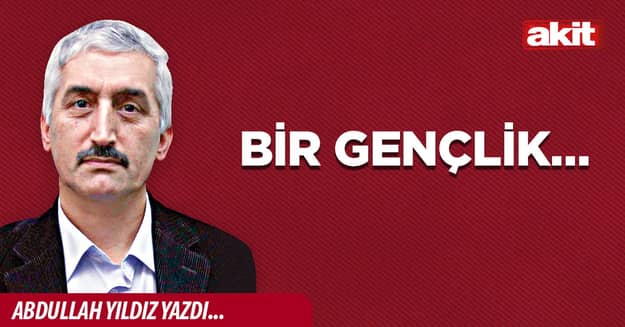 Bir gençlik…