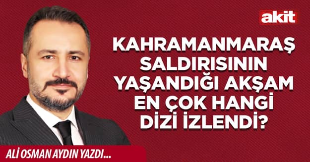 Kahramanmaraş Saldırısının Yaşandığı Akşam En Çok Hangi Dizi İzlendi?
