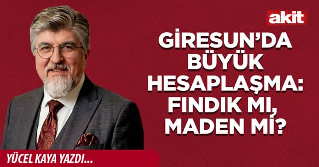 Giresun’da büyük hesaplaşma: Fındık mı, maden mi?