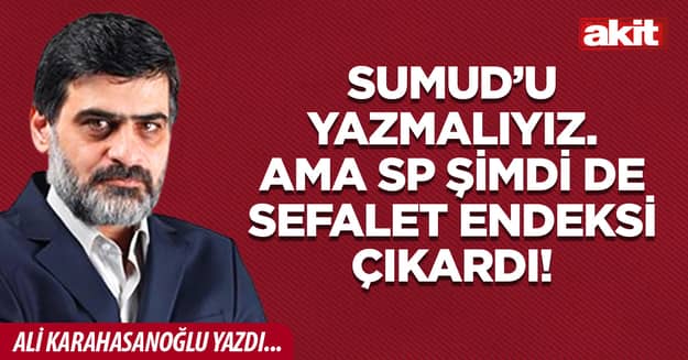 SUMUD’u yazmalıyız. Ama SP şimdi de sefalet endeksi çıkardı!