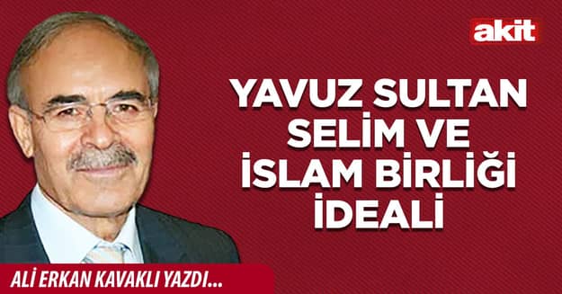 Yavuz Sultan Selim ve İslam Birliği İdeali