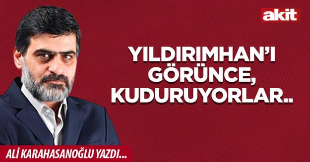 Yıldırımhan’ı görünce, kuduruyorlar..