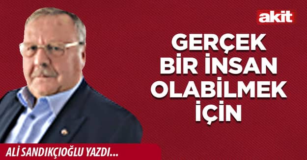Gerçek bir insan olabilmek için