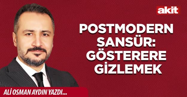 Postmodern sansür: Göstererek gizlemek