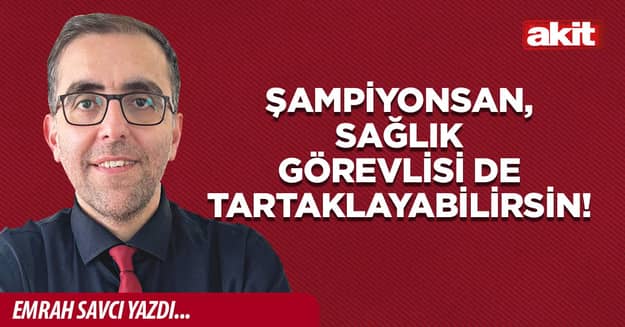 Şampiyonsan, sağlık görevlisi de tartaklayabilirsin!