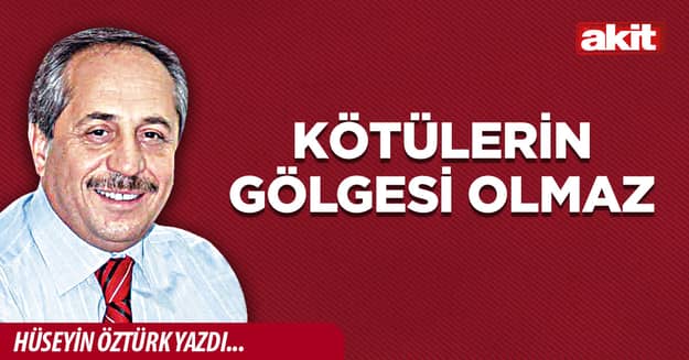 Kötülerin gölgesi olmaz