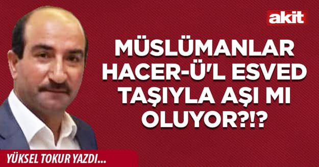 Müslümanlar Hacer-ü'l Esved taşıyla aşı mı oluyor?!?