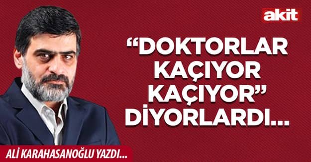 “Doktorlar kaçıyor kaçıyor” diyorlardı…