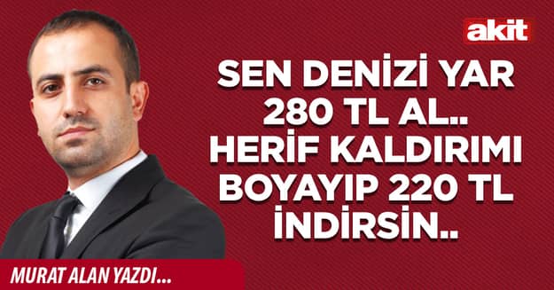 Sen denizi yar 280 TL al.. Herif kaldırımı boyayıp 220 TL indirsin..
