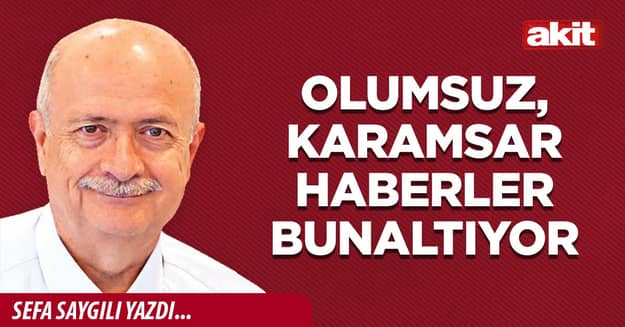 Olumsuz, karamsar haberler bunaltıyor