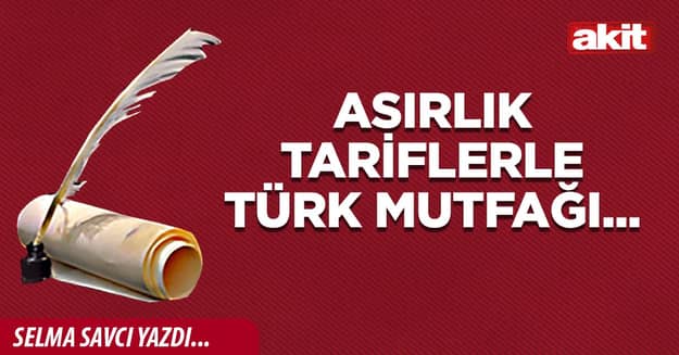 Asırlık tariflerle Türk mutfağı...
