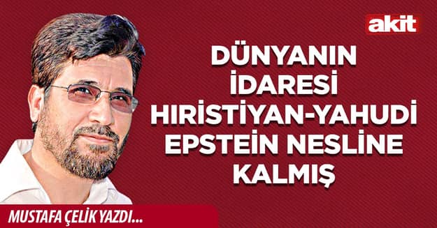 Dünyanın idaresi Hıristiyan-Yahudi Epstein nesline kalmış