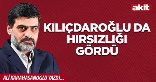Kılıçdaroğlu da hırsızlığı gördü