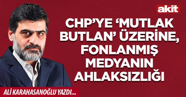 CHP’ye ‘Mutlak Butlan’ üzerine, fonlanmış medyanın ahlaksızlığı