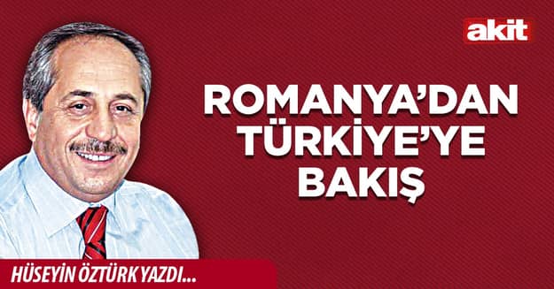 Romanya’dan Türkiye’ye bakış
