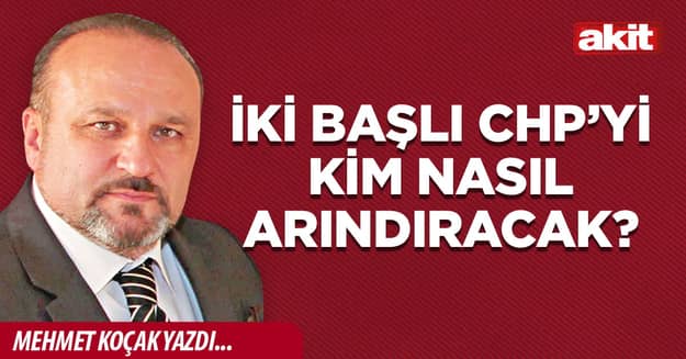 İki başlı CHP’yi kim nasıl arındıracak?