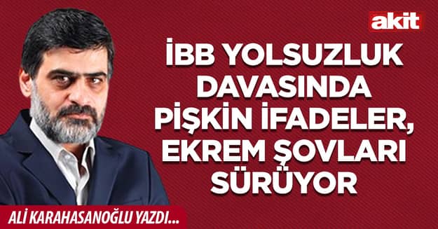 İBB yolsuzluk davasında pişkin ifadeler, Ekrem şovları sürüyor
