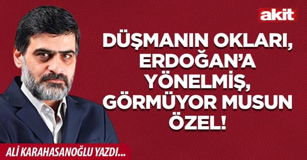 Düşmanın okları, Erdoğan’a yönelmiş, görmüyor musun Özel!