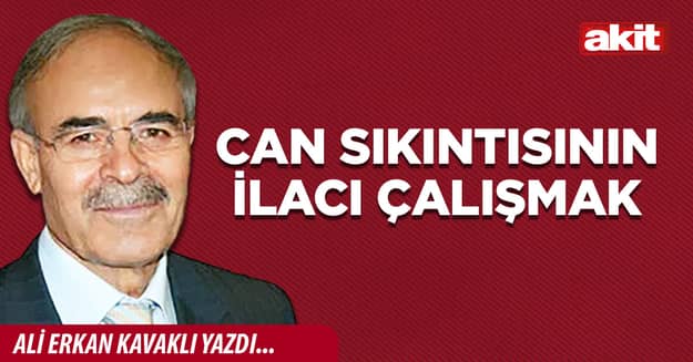 Can sıkıntısının ilacı çalışmak