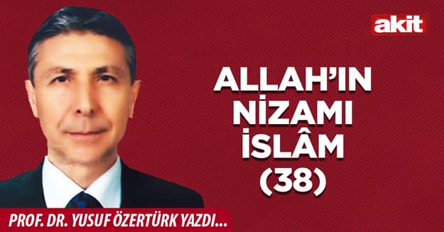 Allah’ın Nizamı İslâm(38)