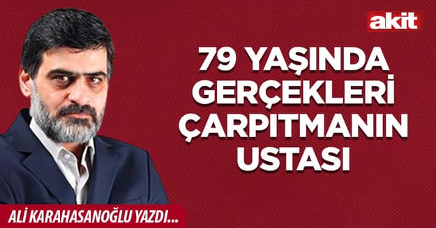 79 yaşında gerçekleri çarpıtmanın ustası