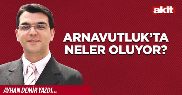 Arnavutluk’ta neler oluyor?