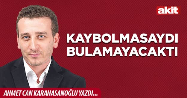 Kaybolmasaydı bulamayacaktı