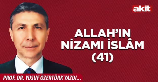 Allah’ın Nizamı İslâm(41)