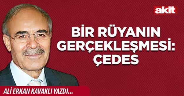 Bir rüyanın gerçekleşmesi: ÇEDES