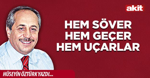 Hem söver hem geçer hem uçarlar