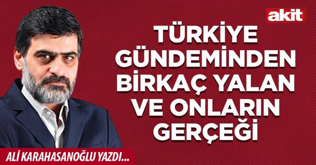 Türkiye gündeminden birkaç yalan ve onların gerçeği