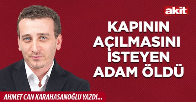 Kapının açılmasını isteyen adam öldü