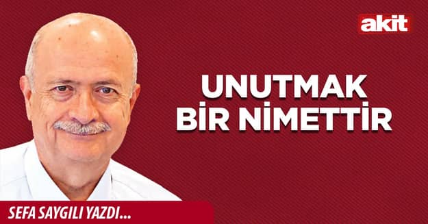 Unutmak bir nimettir
