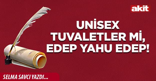 Unisex tuvaletler mi, edep yahu edep!