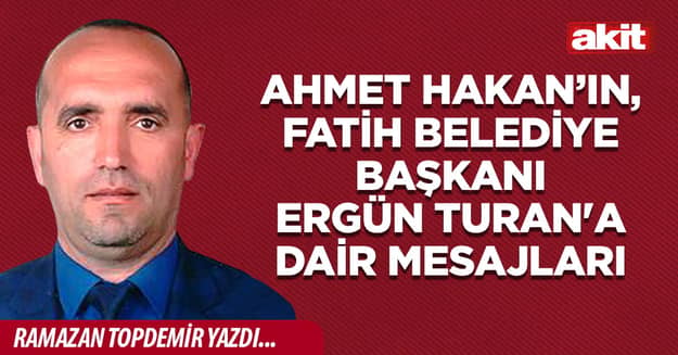 Ahmet Hakan’ın, Fatih Belediye Başkanı Ergün Turan'a dair mesajları