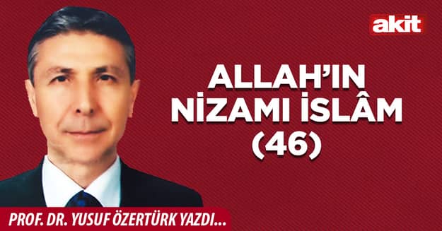 Allah’ın Nizamı İslâm (46)