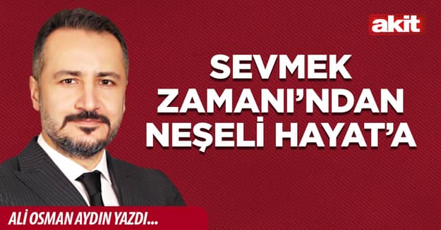 Sevmek Zamanı’ndan Neşeli Hayat’a