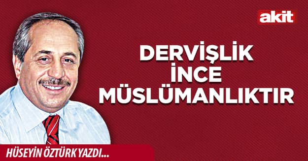 Dervişlik İnce Müslümanlıktır