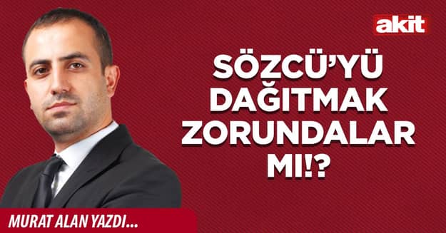 Sözcü’yü dağıtmak zorundalar mı!?