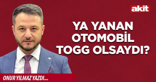 Ya yanan otomobil TOGG olsaydı?