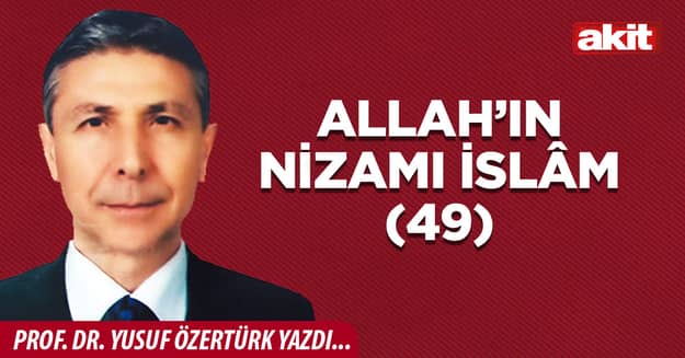 Allah’ın Nizamı İslâm (49)